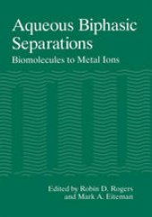 book Aqueous Biphasic Separations: Biomolecules to Metal Ions