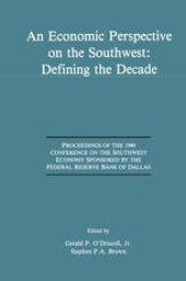 book An Economic Perspective on the Southwest: Defining the Decade: Proceedings of the 1990 Conference on the Southwest Economy Sponsored by the Federal Reserve Bank of Dallas