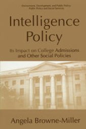 book Intelligence Policy: Its Impact on College Admissions and Other Social Policies