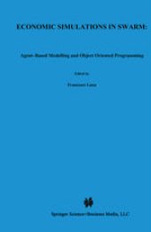 book Economic Simulations in Swarm: Agent-Based Modelling and Object Oriented Programming