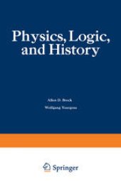 book Physics, Logic, and History: Based on the First International Colloquium held at the University of Denver, May 16–20, 1966