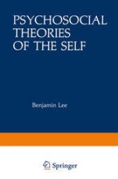 book Psychosocial Theories of the Self: Proceedings of a Conference on New Approaches to the Self, held March 29–April 1, 1979, by the Center for Psychosocial Studies, Chicago, Illinois