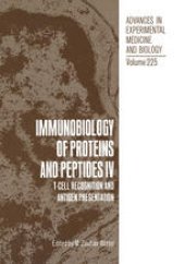 book Immunobiology of Proteins and Peptides IV: T-Cell Recognition and Antigen Presentation