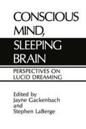 book Conscious Mind, Sleeping Brain: Perspectives on Lucid Dreaming