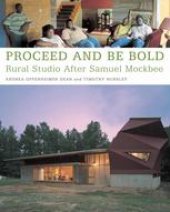 book Proceed and Be Bold: Rural Studio After Samuel Mockbee