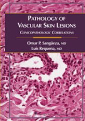 book Pathology of Vascular Skin Lesions: Clinicopathologic Correlations