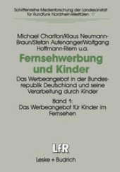 book Fernsehwerbung und Kinder: Das Werbeangebot in der Bundesrepublik Deutschland und seine Verarbeitung durch Kinder Band 1: Das Werbeangebot für Kinder im Fernsehen