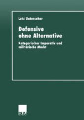 book Defensive ohne Alternative: Kategorischer Imperativ und militärische Macht