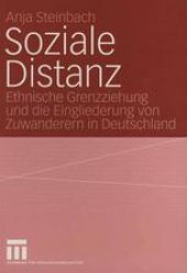 book Soziale Distanz: Ethnische Grenzziehung und die Eingliederung von Zuwanderern in Deutschland