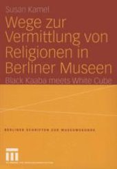 book Wege zur Vermittlung von Religionen in Berliner Museen: Black Kaaba meets White Cube