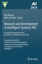 book Research and Development in Intelligent Systems XXX: Incorporating Applications and Innovations in Intelligent Systems XXI Proceedings of AI-2013, The Thirty-third SGAI International Conference on Innovative Techniques and Applications of Artificial Intel