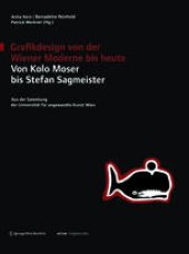 book Grafikdesign von der Wiener Moderne bis heute Von Kolo Moser bis Stefan Sagmeister: Aus der Sammlung der Universität für angewandte Kunst Wien