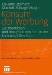 book Konsum der Werbung: Zur Produktion und Rezeption von Sinn in der kommerziellen Kultur