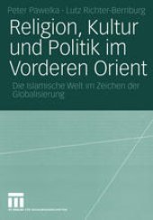 book Religion, Kultur und Politik im Vorderen Orient: Die Islamische Welt im Zeichen der Globalisierung