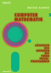 book Computermathematik: Lösungen der Aufgaben mit TURBO PASCAL-Programmen