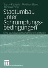 book Stadtumbau unter Schrumpfungsbedingungen: Eine sozialwissenschaftliche Fallstudie