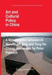 book Art and Cultural Policy in China: A Conversation between Ai Weiwei, Uli Sigg and Yung Ho Chang, moderated by Peter Pakesch