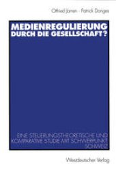 book Medienregulierung durch die Gesellschaft?: Eine steuerungstheoretische und komparative Studie mit Schwerpunkt Schweiz