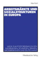 book Arbeitsmärkte und Sozialstrukturen in Europa: Wege zum Postfordismus in den Niederlanden, Schweden, Spanien, Großbritannien und Deutschland