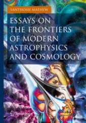 book Essays on the Frontiers of Modern Astrophysics and Cosmology