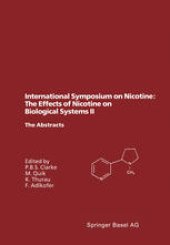 book International Symposium on Nicotine: The Effects of Nicotine on Biological Systems II: Satellite Symposium of the XIIth International Congress of Pharmacology, Montreal, Canada, July 21–24, 1994. The Abstracts