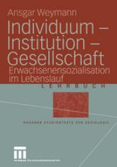 book Individuum — Institution — Gesellschaft: Erwachsenensozialisation im Lebenslauf