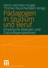 book Pädagogen in Studium und Beruf: Empirische Bilanzen und Zukunftsperspektiven