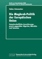 book Die Maghreb-Politik der Europäischen Union: Gemeinschaftliche Assoziierungspraxis gegenüber Algerien, Marokko und Tunesien