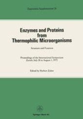 book Enzymes and Proteins from Thermophilic Microorganisms Structure and Function: Proceedings of the International Symposium Zürich, July 28 to August 1, 1975