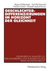 book Geschlechterdifferenzierungen im Horizont der Gleichheit: Exemplarische Analysen zu Berufskarrieren und zur beruflichen Praxis im Familienrecht