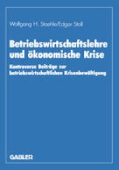 book Betriebswirtschaftslehre und ökonomische Krise: Kontroverse Beiträge zur betriebswirtschaftlichen Krisenbewältigung