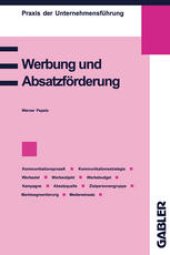 book Werbung und Absatzförderung: Kommunikation, Werbeziel, Werbeobjekt, Werbebudget, Absatzquelle, Zielpersonengruppe, Kampagne, Marktsegmentierung, Werbemedien, Werbeeffizienz