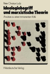 book Ideologiebegriff und marxistische Theorie: Ansätze zu einer immanenten Kritik