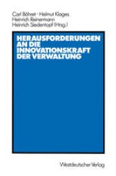 book Herausforderungen an die Innovationskraft der Verwaltung: Referate, Berichte, Stellungnahmen und Diskussionsergebnisse der Verwaltungswissenschaftlichen Arbeitstagung des Forschungsinstituts für öffentliche Verwaltung bei der Hochschule für Verwaltungswis