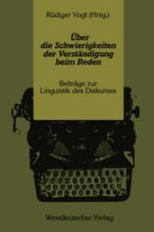 book Über die Schwierigkeiten der Verständigung beim Reden: Beiträge zur Linguistik des Diskurses