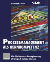 book Prozeßmanagement als Kernkompetenz: Wie Sie Business Reengineering strategisch nutzen können