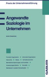 book Angewandte Soziologie im Unternehmen: Formelle Organisation, Informelle Organisation, Hierarchie, Status, Verhaltensnormen, Betriebliche Spannungen und Konflikte, Anpassungsprobleme, Vorurteile, Betriebsrat in sozialer Grenzsituation