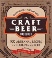 book The Craft Beer Cookbook: From IPAs and Bocks to Pilsners and Porters, 100 Artisanal Recipes for Cooking with Beer