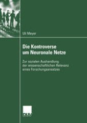 book Die Kontroverse um Neuronale Netze: Zur sozialen Aushandlung der wissenschaftlichen Relevanz eines Forschungsansatzes