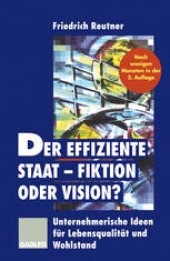 book Der effiziente Staat — Fiktion oder Vision?: Unternehmerische Ideen für Lebensqualität und Wohlstand