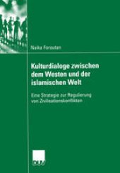 book Kulturdialoge zwischen dem Westen und der islamischen Welt: Eine Strategie zur Regulierung von Zivilisationskonflikten