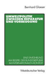 book Umweltpolitik zwischen Reparatur und Vorbeugung: Eine Einführung am Beispiel Bundesrepublik im internationalen Kontext