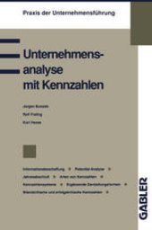 book Unternehmensanalyse mit Kennzahlen: Informationsbeschaffung Potential-Analyse Jahresabschluß Arten von Kennzahlen Kennzahlensysteme Ergänzende Darstellungsformen Bilanzkritische und erfolgskritische Kennzahlen