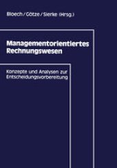 book Managementorientiertes Rechnungswesen: Konzepte und Analysen zur Entscheidungsvorbereitung