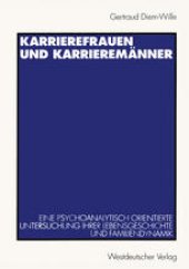 book Karrierefrauen und Karrieremänner: Eine psychoanalytisch orientierte Untersuchung ihrer Lebensgeschichte und Familiendynamik