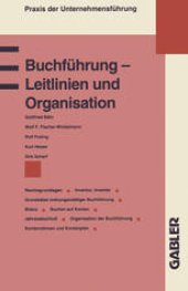 book Buchführung — Leitlinien und Organisation: Rechtsgrundlagen Grundsätze ordnungsmäßiger Buchführung Inventur, Inventar Bilanz Buchen auf Konten Jahresabschluß Kontenrahmen und Kontenplan