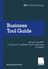 book Business Tool Guide: SAP R/3®, BaanERP®, J.D. Edwards® OneWorld® und Oracle® Applications im Vergleich: So treffen Sie für Ihr Unternehmen die richtige Entscheidung