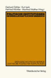 book Politische Institutionen im gesellschaftlichen Umbruch: Ideengeschichtliche Beiträge zur Theorie politischer Institutionen