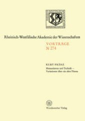 book Humanismus und Technik — Variationen über ein altes Thema: Gemeinsame Sitzung der Klasse für Geisteswissenschaften und der Klasse für Natur-, Ingenieur- und Wirtschaftswissenschaften am 28. September 1977 in Düsseldorf. Leo-Brandt-Vortrag