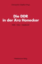 book Die DDR in der Ära Honecker: Politik — Kultur — Gesellschaft